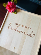 Load image into Gallery viewer, Especially for You Gift Design presents a gift to ask your bridesmaid. "Will you be my bridesmaid?" Wooden keepsake box. weddings bride